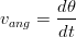 vang = d-θ
        dt
