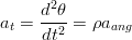      d2θ
at = dt2-= ρaang
