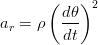        ( dθ)2
ar = ρ   ---
         dt
